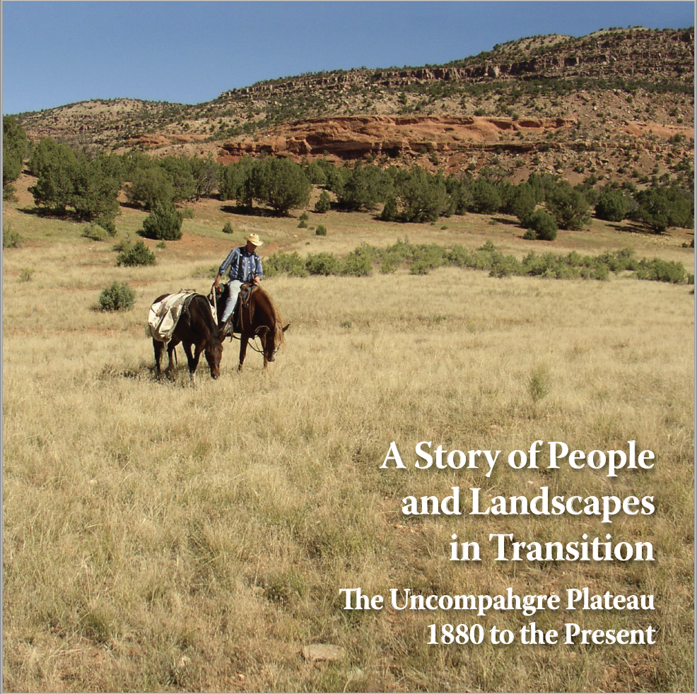 A Story of People and Landscapes in Transition The Uncompahgre Plateau 1880 to the Present